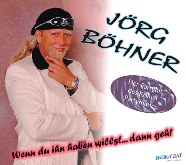 PARTYMANN JÖRG BÖHNER - Wenn Du ihn haben willst, dann geh